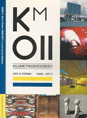 Bild des Verkufers fr Km011 Kilometrozeroundici - Arti a Torino 1995 - 2011 zum Verkauf von Biblioteca di Babele