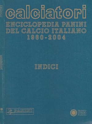 Imagen del vendedor de Calciatori. Enciclopedia Panini del calcio italiano 1960-2004 - Indici a la venta por Biblioteca di Babele