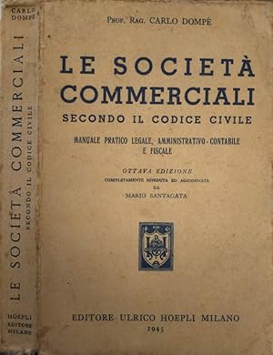 Bild des Verkufers fr Le societ commerciali secondo il codice civile Manuale pratico legale, amministrativo-contabile e fiscale zum Verkauf von Biblioteca di Babele