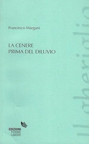 Bild des Verkufers fr La cenere prima del diluvio (1983 - 1990) zum Verkauf von Biblioteca di Babele