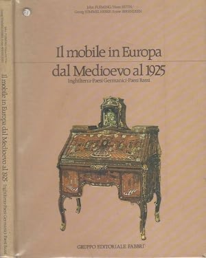 Imagen del vendedor de Il mobile in Europa dal Medioevo al 1925 Inghiltera - Paesi Germanici - Paesei Bassi a la venta por Biblioteca di Babele