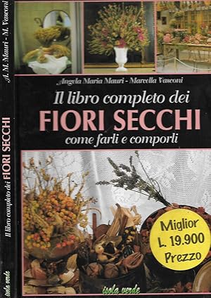 Bild des Verkufers fr Il libro completo dei fiori secchi come farli e comporli zum Verkauf von Biblioteca di Babele