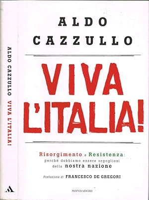 Immagine del venditore per Viva l'Italia Risorgimento e Resistenza: perch dobbiamo essere orgogliosi della nostra nazione venduto da Biblioteca di Babele