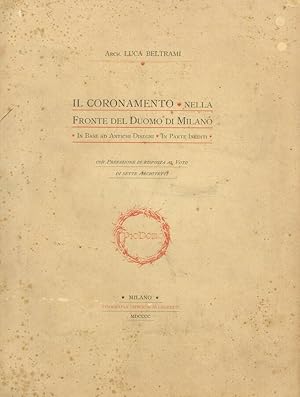 Seller image for Il coronamento nella fronte del Duomo di Milano in base ad antichi disegni in parte inediti Con prefazione in risposta al voto di sette architetti for sale by Biblioteca di Babele