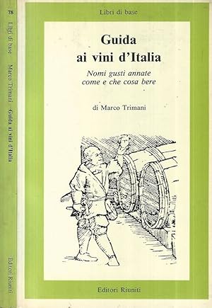 Bild des Verkufers fr Guida ai vini d'Italia Nomi gusti annate come e che cosa bere zum Verkauf von Biblioteca di Babele