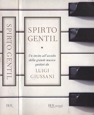 Imagen del vendedor de Spirto gentil Un invito all' ascolto della grande musica guidati da Luigi Giussani a la venta por Biblioteca di Babele