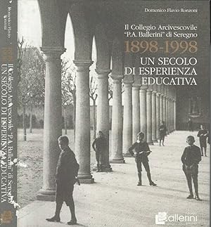 Bild des Verkufers fr Il Collegio Arcivescovile " P. A. Ballerini " di Seregno 1898 - 1998. Un secolo di esperienza educativa zum Verkauf von Biblioteca di Babele