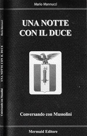Bild des Verkufers fr Una notte con il Duce Conversando con Mussolini zum Verkauf von Biblioteca di Babele