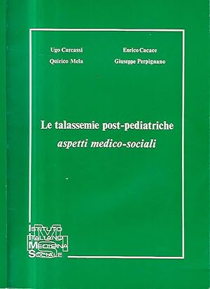 Bild des Verkufers fr Le talassemie post - pediatriche. Aspetti medico - sociali zum Verkauf von Biblioteca di Babele