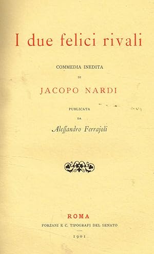 Bild des Verkufers fr I due felici rivali commedia inedita di Jacopo Nardi pubblicata da Alessandro Ferrajoli zum Verkauf von Biblioteca di Babele