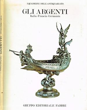 Seller image for Gli argenti Italia. Francia. Germania for sale by Biblioteca di Babele