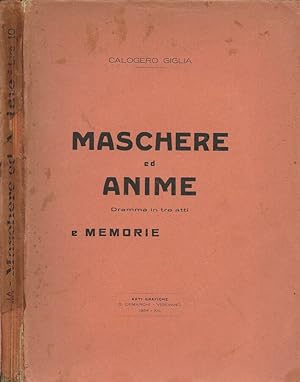 Imagen del vendedor de Maschere ed Anime (dramma in tre atti) e Memorie a la venta por Biblioteca di Babele