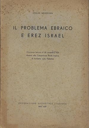 Imagen del vendedor de Il problema ebraico e Erez Israel Discorso tenuto il 25 novembre 1936 dinanzi alla Commissione Reale Inglese di Inchiesta sulla Palestina a la venta por Biblioteca di Babele