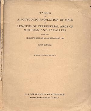 Bild des Verkufers fr Tables for a polyconic projection of maps and lenghts of terrestrial arcs of meridian and parallels based upon Clarke' s reference spheroid of 1866 zum Verkauf von Biblioteca di Babele