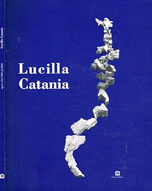 Bild des Verkufers fr Lucilla Catania Opere dal 1986 al 2002 zum Verkauf von Biblioteca di Babele