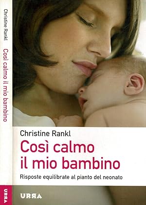Image du vendeur pour Cos calmo il mio bambino Risposte equilibrate al pianto del neonato mis en vente par Biblioteca di Babele