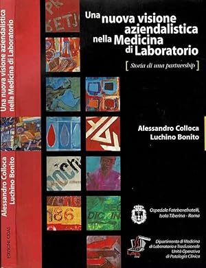 Bild des Verkufers fr Una nuova visione aziendalistica della Medicina di Laboratorio (storia di una partnership) zum Verkauf von Biblioteca di Babele