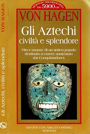 Bild des Verkufers fr Gli Aztechi, civilt e splendore Vita e usanze di un antico popolo destinato a essere annientato dai Conquistadores zum Verkauf von Biblioteca di Babele