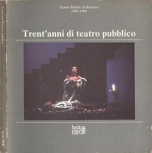 Imagen del vendedor de Trent' anni di teatro pubblico Teatro Stabile di Bolzano 1950 - 1980 a la venta por Biblioteca di Babele