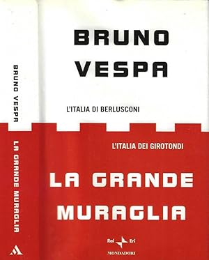 Seller image for La Grande Muraglia. L'Italia di Berlusconi. L'Italia dei girotondi for sale by Biblioteca di Babele