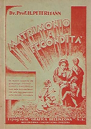 Seller image for Matrimonio e fecondit in armonia colle esigenze della legge morale Le recenti scoperte dei ginecologi Ogino - Knaus - Smulders sul ritmo della fecondit femminile nelle loro ripercussioni sulla morale coniugale for sale by Biblioteca di Babele