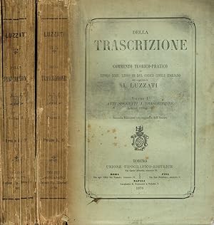 Della trascrizione. Commento teorico-pratico al titolo XXII, libro III del Codice Civile italiano...