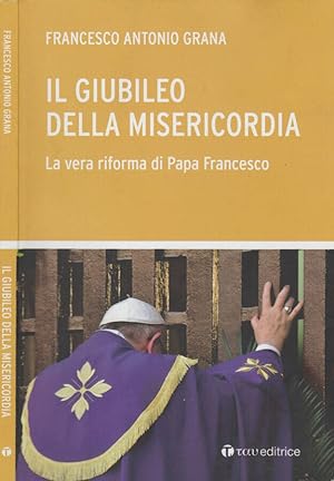 Bild des Verkufers fr Il giubileo della misericordia La vera riforma di Papa Francesco zum Verkauf von Biblioteca di Babele