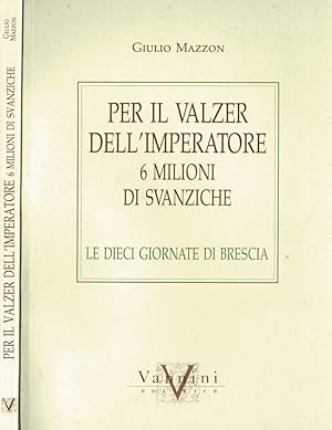 Imagen del vendedor de Per il Valzer dell' Imperatore & milioni di svanziche Le dieci giornate di Brescia a la venta por Biblioteca di Babele