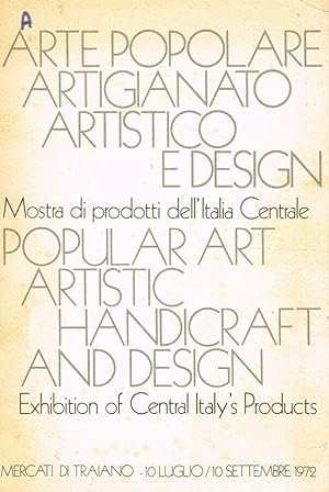 Bild des Verkufers fr Arte popolare artigianato artistico e design Mostra di prodotti dell'Italia Centrale. Mercati di Traiano 10 luglio/10 settembre 1972 zum Verkauf von Biblioteca di Babele