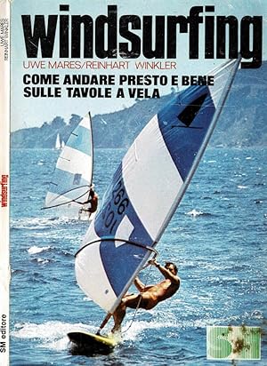 Bild des Verkufers fr Windsurfing Come andare presto e bene sulle tavole a vela zum Verkauf von Biblioteca di Babele