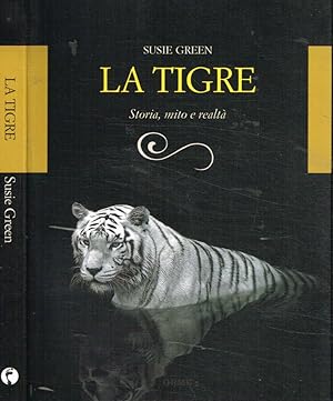 Bild des Verkufers fr La tigre Storia, mito e realt zum Verkauf von Biblioteca di Babele