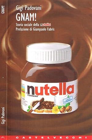 Bild des Verkufers fr Gnam! Storia sociale della Nutella zum Verkauf von Biblioteca di Babele