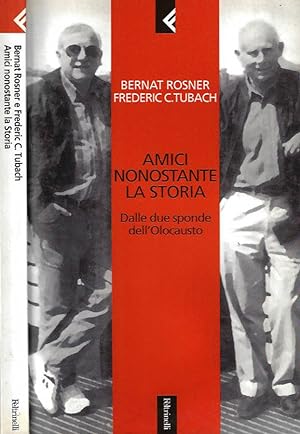 Seller image for Amici nonostante la storia Dalle due sponde dell'Olocausto for sale by Biblioteca di Babele