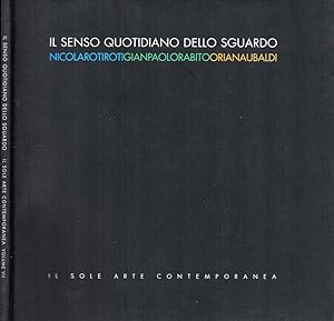 Seller image for Il senso quotidiano dello sguardo Nicola Rotiroti - Gianpaolo Rabito - Oriana Ubaldi for sale by Biblioteca di Babele