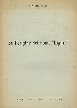 Seller image for Sull'origine del nome Ligure Estratto dal Bollettino Ligustico anno 1958 n.3 for sale by Biblioteca di Babele
