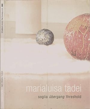 Seller image for Marialuisa Tadei Soglia - Ubergang - Threshold for sale by Biblioteca di Babele