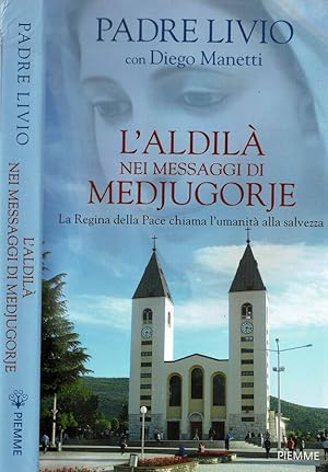 Bild des Verkufers fr L'aldil nei messaggi di Medjugorje La Regina della pace chiama l'umanit alla salvezza zum Verkauf von Biblioteca di Babele