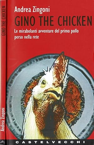 Bild des Verkufers fr Gino the chicken Le mirabolanti avventure del primo pollo perso nella rete zum Verkauf von Biblioteca di Babele