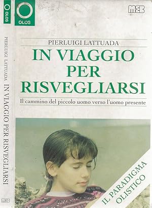 Bild des Verkufers fr In viaggio per risvegliarsi Il cammino del piccolo uomo verso l'uomo presente (Il paradigma olistico) zum Verkauf von Biblioteca di Babele