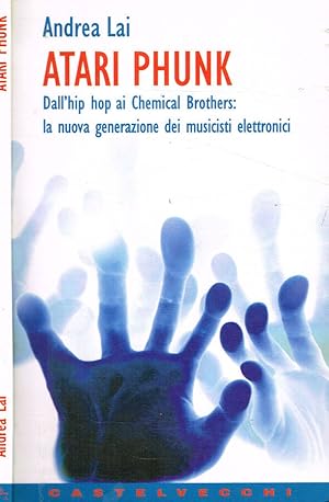 Immagine del venditore per Atari Phunk Dall'hip hop ai Chemical Brothers: la nuova generazione dei musicisti elettronici venduto da Biblioteca di Babele