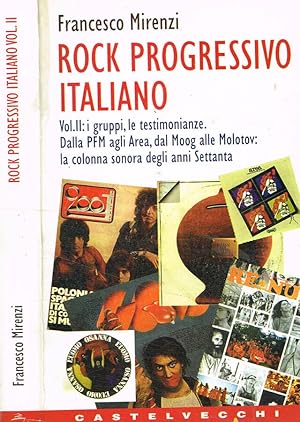 Rock progressivo italiano vol.II I gruppi, le testimonianze. Dalla PFM agli Area, dal Moog alle M...