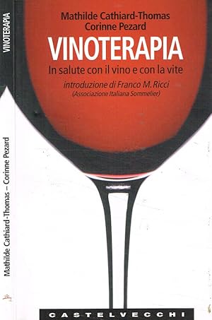 Bild des Verkufers fr Vinoterapia In salute con il vino e con la vite zum Verkauf von Biblioteca di Babele