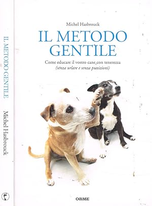 Bild des Verkufers fr Il metodo gentile Come educare il vostro cane con tenerezza zum Verkauf von Biblioteca di Babele