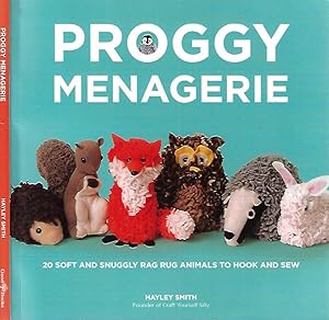 Seller image for Proggy Menagerie 20 soft and snuggly rag rug animals to hook and sew for sale by Biblioteca di Babele