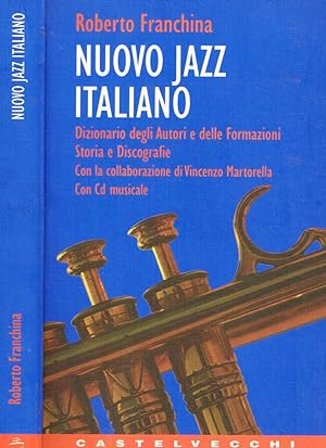 Nuovo jazz italiano Dizionario degli Autori e delle formazioni, storia e discografie