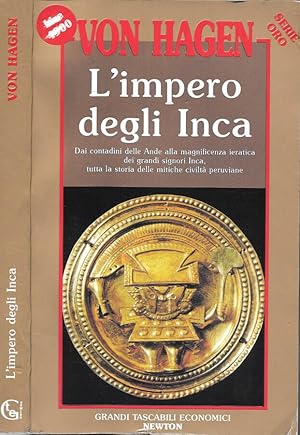 Bild des Verkufers fr L'impero degli Inca Dai contadini delle Ande alla magnificenza ieratica dei grandi signori Inca, tutta la storia delle mitiche civilt peruviane zum Verkauf von Biblioteca di Babele