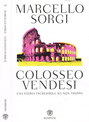 Image du vendeur pour Colosseo vendesi Una storia incredibile ma non troppo mis en vente par Biblioteca di Babele