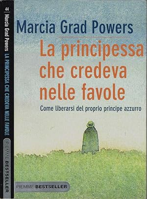 Image du vendeur pour La principessa che credeva nelle favole Come liberarsi del proprio principe azzurro mis en vente par Biblioteca di Babele