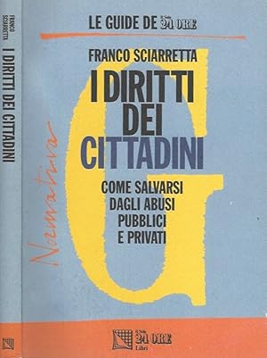 Bild des Verkufers fr I diritti dei cittadini Come salvarsi dagli abusi pubblici e privati zum Verkauf von Biblioteca di Babele