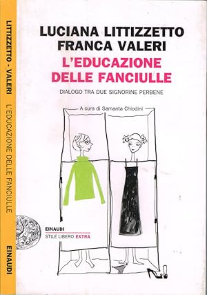 Imagen del vendedor de L'educazione delle fanciulle Dialogo tra due signorine perbene a la venta por Biblioteca di Babele